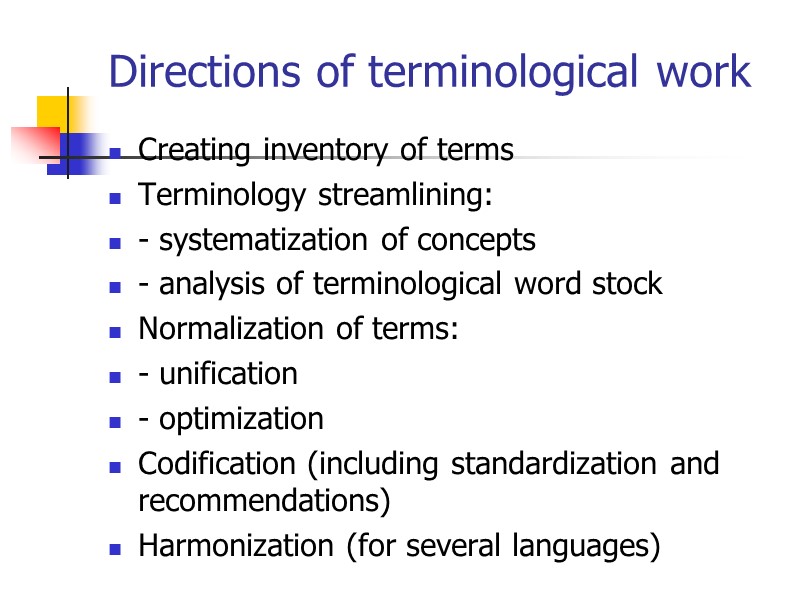 Directions of terminological work Creating inventory of terms Terminology streamlining: - systematization of concepts